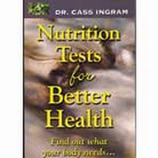 Nutrition Tests for Better Health Dr. Cass Ingram
